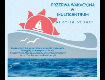 Przerwa Wakacyjna w Multicentrum, 01.07-30.07.2021. Zapraszamy już w sierpniu na zajęcia wakacyjne. Szczegóły na stronach: www.facebook.com/MulticentrumKwidzyn, www.multicentrumkwidzyn.pl   